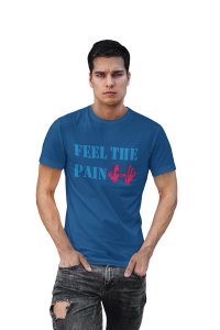 Feel The Pain, 1 Dumble, Round Neck Gym Tshirt (Blue Tshirt) - Clothes for Gym Lovers - Suitable for Gym Going Person - Foremost Gifting Material for Your Friends and Close Ones