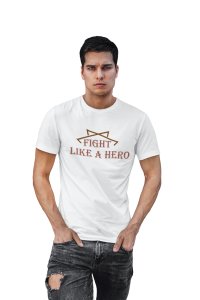 Fight Like a Hero,(BG Brown), Round Neck Gym Tshirt (White Tshirt) - Clothes for Gym Lovers - Foremost Gifting Material for Your Friends and Close Ones