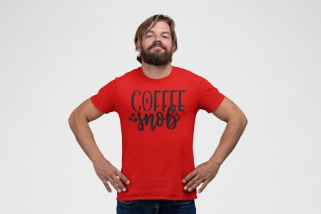 Coffee snob - Red - printed t shirt - comfortable round neck cotton.