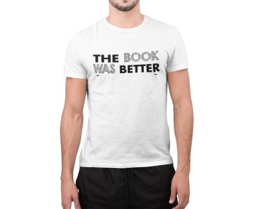 The book was better - printed Fun and lovely - Family things - Comfy tees for Men 2