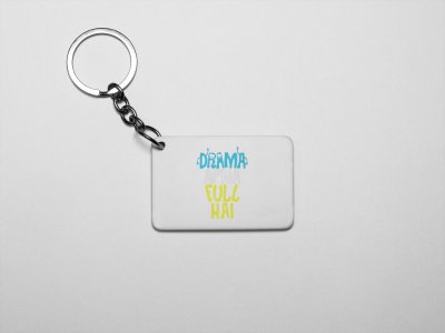 Drama Apna Full Hai acryllic printed white keychains/ keyrings for bollywood lover people(Pack Of 2)