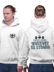 Train Hard, Workout, Be Strong,(BG Black) printed artswear white hoodies for winter casual wear specially for Men