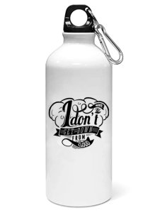 I dont get down - Sipper bottle of illustration designs